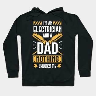 I'm An Electrician And A Dad Nothing Shocks Me Hoodie